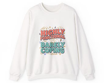Highly Functional Barely Coping Sweatshirt | mental health humor, wellness sarcasm