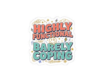 Highly Functional Barely Coping Sticker | mental health humor, wellness sarcasm