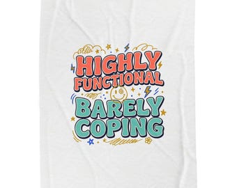 Highly Functional Barely Coping Blanket | mental health humor, wellness sarcasm