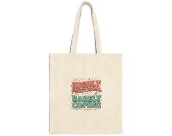 Highly Functional Barely Coping Tote | mental health humor, wellness sarcasm