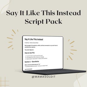 May include: A laptop screen shows a document titled "Say It Like This Instead Script Pack." The document provides messages for boundaries and conflict. The laptop is on a light beige background with decorative elements.