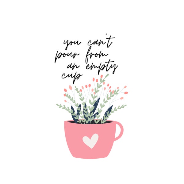 Digital Download | You Can't Pour From an Empty Cup | Mental Health | Therapy | Self Care | Self Love | Mug | Cup | PNG