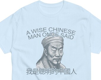 hilarious internet meme tshirt, sarcastic funny tee, Chinese wise man t-shirt