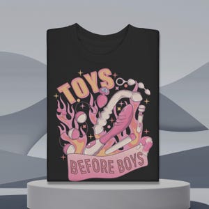 Toys Before Boys T-shirt, Raunchy Adult Shirts, Hilarious Women’s T-shirt, Humor Gift for Her, Inappropriate Gift, Adult Humor Shirt, funny
