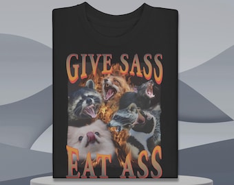 Edgy Give sass eat ass funny shirt, Adult Humor t-shirt, funny Offensive Shirt, humorous Raunchy Shirt, Funny Meme shirt, Inappropriate tee