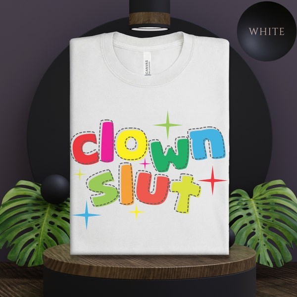 Clowncore Aesthetic Funny Tee - Clown slut Shirt - Quirky Carnival Gift Idea