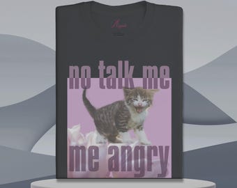 Funny Cat Meme Shirt: No Talk Me, Me Angry