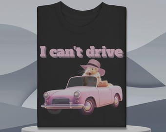 I Can't Drive Hamster Meme Shirt: Funny Viral Tee
