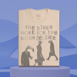 Funny conspiracy theory shirt, the birds work for the bourgeoisie tee, Birds Aren’t Real Shirt, Satirical Conspiracy top, If It Flies It Spy