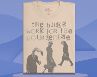 Funny conspiracy theory shirt, the birds work for the bourgeoisie tee, Birds Aren’t Real Shirt, Satirical Conspiracy top, If It Flies It Spy