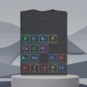 Grappig shirt periodiek systeem der elementen, humoristisch afstudeercadeau, geek periodiek T-shirt, scheikunde leraar cadeau, blijf kalm en doe wetenschap