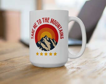 Llévame a las montañas Taza de café 15 Oz, Taza de montaña, Taza de amante de la montaña, Regalo de amante de la montaña, Taza de amante de camping, Taza de aventura