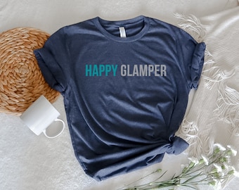 Happy Glamper Shirt, Happy Glamper, Camping Shirt, Camper GIft, Gift for Her, Camper Shirt, Glamping, Happy Glamper Gift, Gift for Glamper