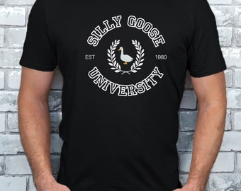 Silly Goose University Shirt, Funny Shirt, University Shirt, Gift for Her, Gift for Him, Funny Goose Shirt, Goose Shirt, Gag Gift, Dad Humor