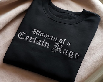 Woman of a Certain Rage Embroidered Sweatshirt, Feminist Women's Rights Tee, Aesthetic Social Justice, Funny Quote, Feminist Activist Gift