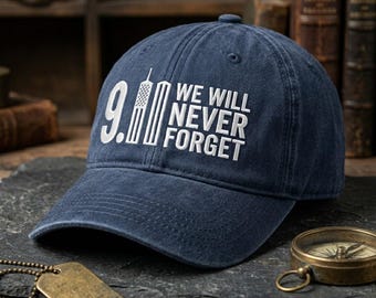 Never Forget Embroidered Baseball Cap, 9/11 Memorial Hat, Patriotic Dad Hat