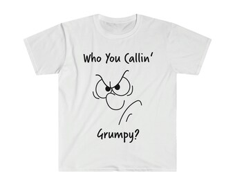 Who You Callin' Grumpy? T-Shirt
