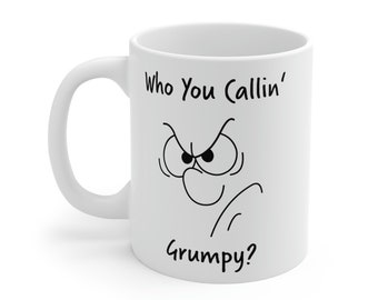 Who You Callin' Grumpy? Mug