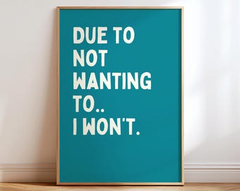 Funny Office Wall Art Print, Due To Not Wanting To I Won't Poster, Sarcastic Quote Print, Office Humour Decor, Coworker Gift, Desk Art