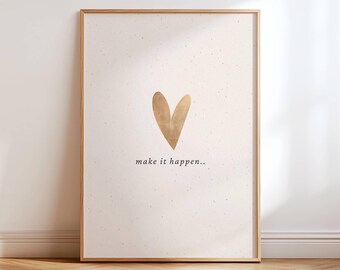 Make It Happen Print, Motivational Wall Art, Gold Heart Poster, Neutral Bedroom Decor, Boho Home Art, Above Bed Decor, Positive Quote