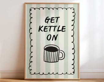 Get Kettle On Print, Funny British Kitchen Wall Art, Tea Quote Poster, Quirky Kitchen Decor, British Gift, Tea Lover Gift