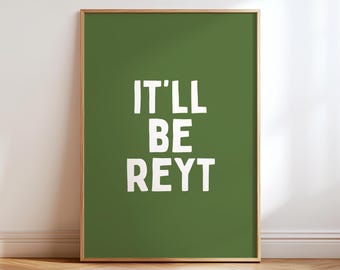 It'll Be Reyt Print, Yorkshire Wall Art, Funny Northern Quote Poster, Minimalist Typography, Sage Green Decor, Housewarming Gift