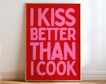 I Kiss Better Than I Cook Print, Funny Kitchen Wall Art, Couple Quote Poster, Funny Couple Gift, Kitchen Decor, Housewarming Gift