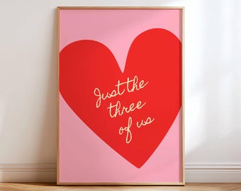 Just The Three Of Us Print, Family Quote Poster, Gift For Parents, Heart Wall Art, Minimalist Typography, Home Decor, Hallway Art