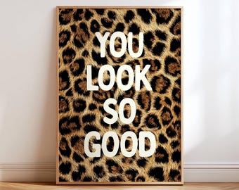 You Look So Good Print, Leopard Print Wall Art, Funny Compliment Poster, Glam Bedroom Decor, Girly Wall Art, Sassy Gift For Her