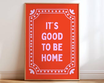 It's Good To Be Home Print, Entryway Wall Art, Hallway Quote Poster, Housewarming Gift, Modern Home Decor, New Home Sign
