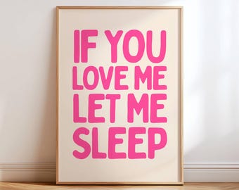 If You Love Me Let Me Sleep Print, Funny Bedroom Wall Art, Pink Typography Poster, Sleep Lover Gift, Funny Quote Decor, Pink Room Art