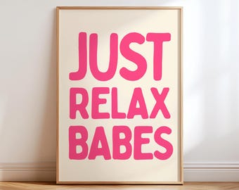 Just Relax Babes Print, Funny Pink Wall Art, Girly Room Decor, Bold Typography Poster, Cute Bedroom Art, Best Friend Gift, Sassy Decor