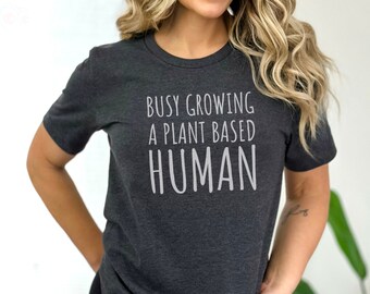 Busy Growing a Plant Based Human - Pregnancy Announcement Shirt - Cute Pregnancy Shirt -Funny Mom Shirt - I'm Pregnant Shirt