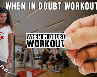 When in Doubt Workout Sticker. Workout Quote Sticker, Inspirational Quote Sticker, Gym Sticker to get get reminded for Daily Workout.