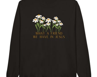 What A Friend Daisy Sweatshirt - Christian Unisex Crewneck