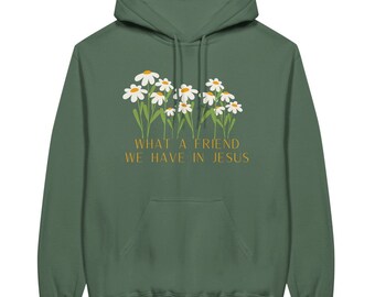 Christian Unisex Hoodie: What a Friend, Daisy Graphic Pullover