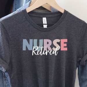 Retired Nurse T-Shirt | Happy Nurses Week 2024 | Nurse Gift | Registered Nurse | Nurse Retirement Gift | Gift for Nurse | Nurse Pride