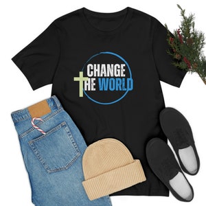 Change the World Unisex Tshirt