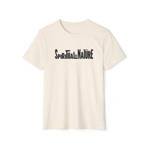 Spiritual by Nature Collection, Unisex Recycled Organic T-Shirt, Eco-Spiritual Organic Tee, Comfort and Style Heather Natural