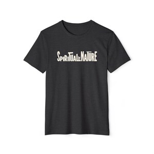Spiritual by Nature Collection, Unisex Recycled Organic T-Shirt, Eco-Spiritual Organic Tee, Comfort and Style Dark Grey Heather
