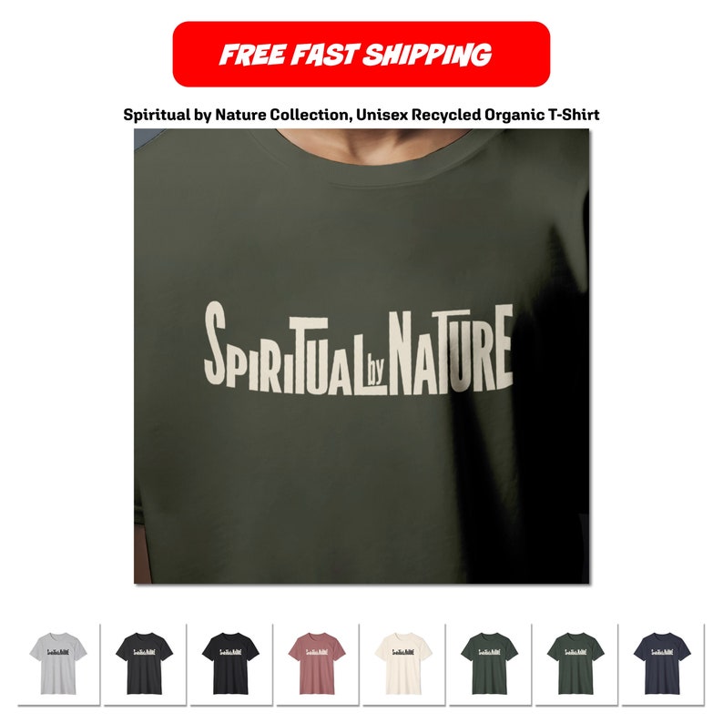 May include: A unisex recycled organic t-shirt with the text 'SPIRITUAL by NATURE' in white on a dark green shirt. The shirt is shown in multiple colors including gray, black, pink, beige, and green.