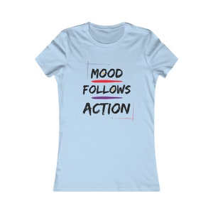 Women&#39;s Mood Follows Action, Entrepreneur Gift, Entrepreneur T-Shirt, Lawyer T-Shirt, Mood Follows Action