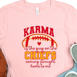 Karma is the guy on the Chiefs shirt,Taylor Football Sweatshirt, Funny Sweatshirt, Travis Taylor Sweatshirt, Chiefs Era Sweater, Kansas City