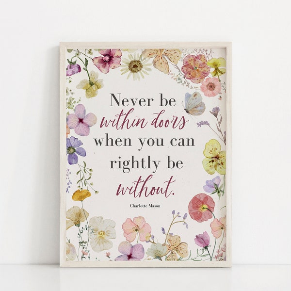 Wall Art -Homeschool - Charlotte Mason Motto: Never Be Within Doors