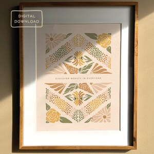 May include: A digital download of a printable art print featuring a geometric pattern of flowers in shades of brown, yellow, and green. The text "Discover beauty in everyone" is centered at the bottom of the print.