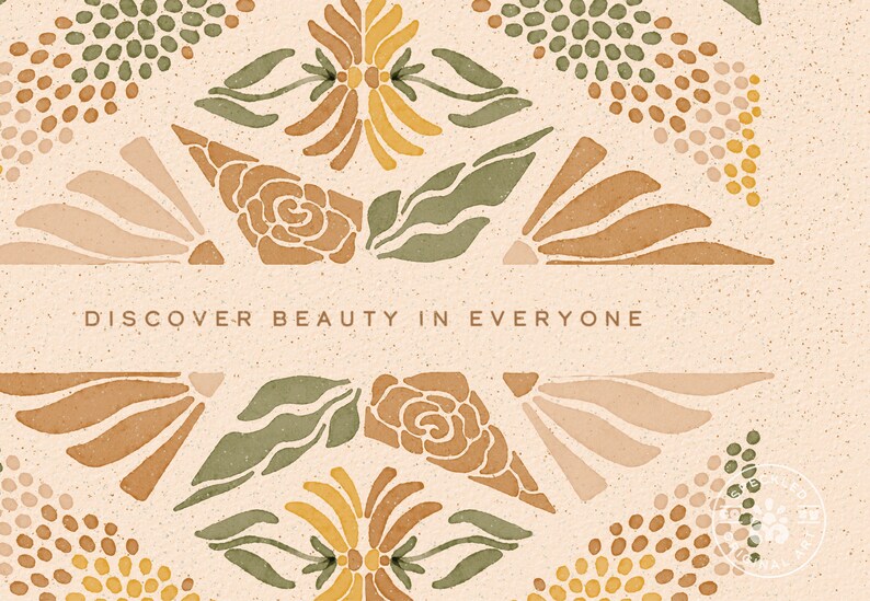 May include: A beige background with a symmetrical pattern of stylized flowers in shades of brown, green, and yellow. The text "DISCOVER BEAUTY IN EVERYONE" is centered in the middle of the image.