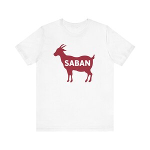 Saban Goat | Greatest of all time | Nick Saban Legend | Alabama Football Shirt | Unisex Jersey Short Sleeve Tee