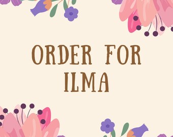 Ordine personalizzato per Ilma**
