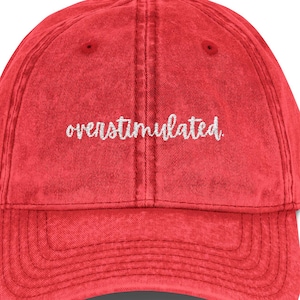 Overstimulated Vintage Embroidered Hat, sarcastic mental health cap