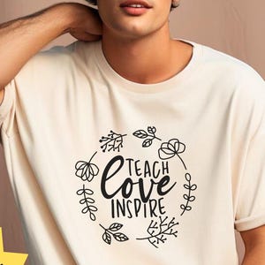 Teach Love Inspire T-Shirt, Inspirational Tee, Teacher Gift, Motivational Apparel, Gift for Educators. Message for Custom Shirt Colors.